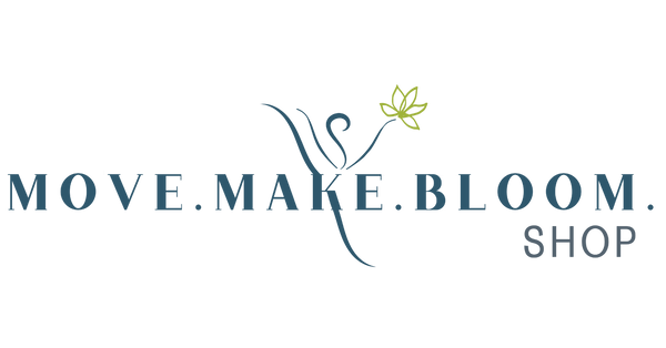 MOVE. MAKE. BLOOM. Shop